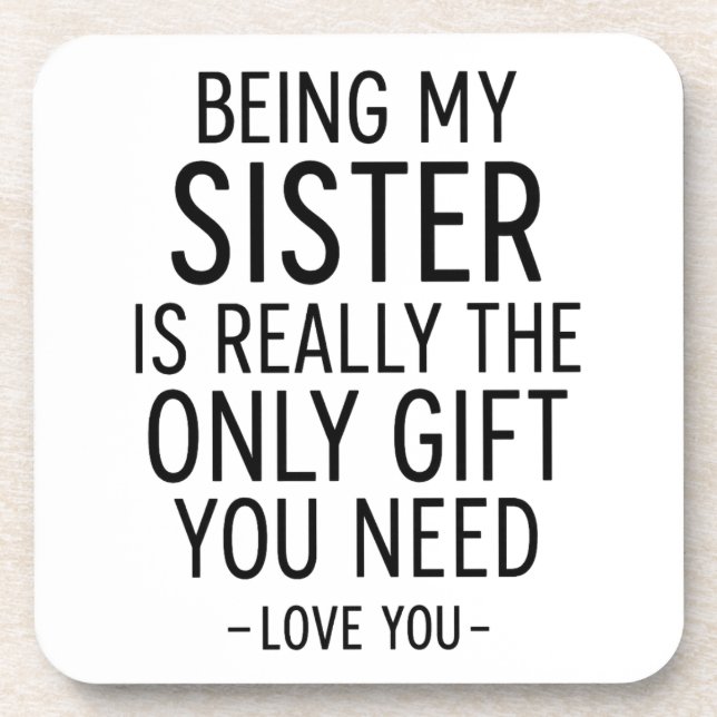 Dessous-de-verre Being My Sister Is the Only Gift You Need Design  (Devant)
