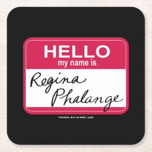 Dessous-de-verre Carré En Papier AMIS™   Bonjour Mon nom est Regina Phalange
