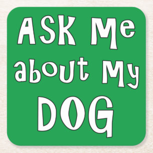 Dessous-de-verre Carré En Papier Ask me about my dog