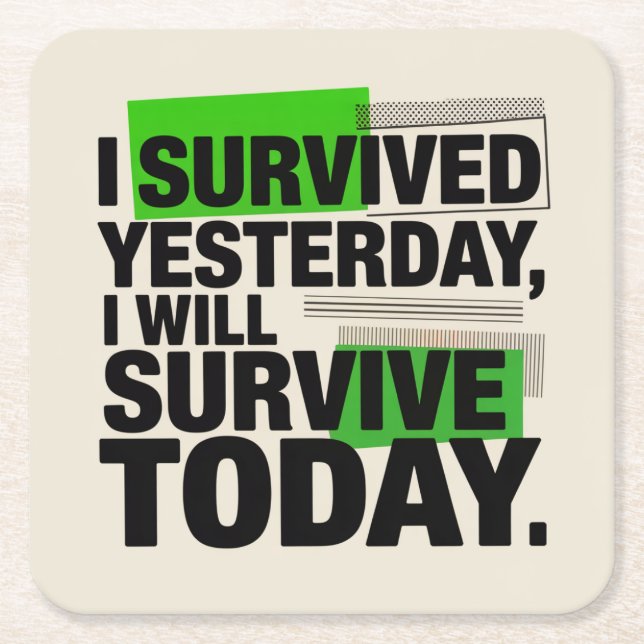 Dessous-de-verre Carré En Papier I Survived Yesterday, I Will Survive Today (Devant)