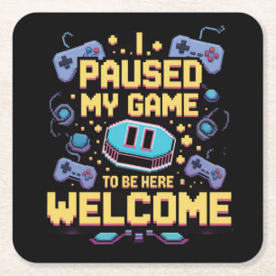 Dessous-de-verre Carré En Papier J'Ai Suspendu Mon Jeu Pour Être Ici Bienvenue Game