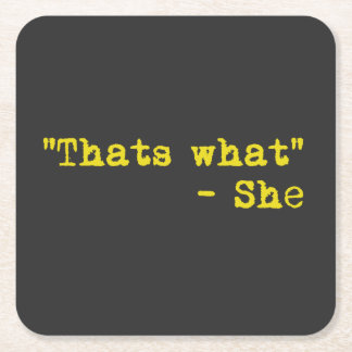 Dessous-de-verre Carré En Papier Thats what she said - Quoted