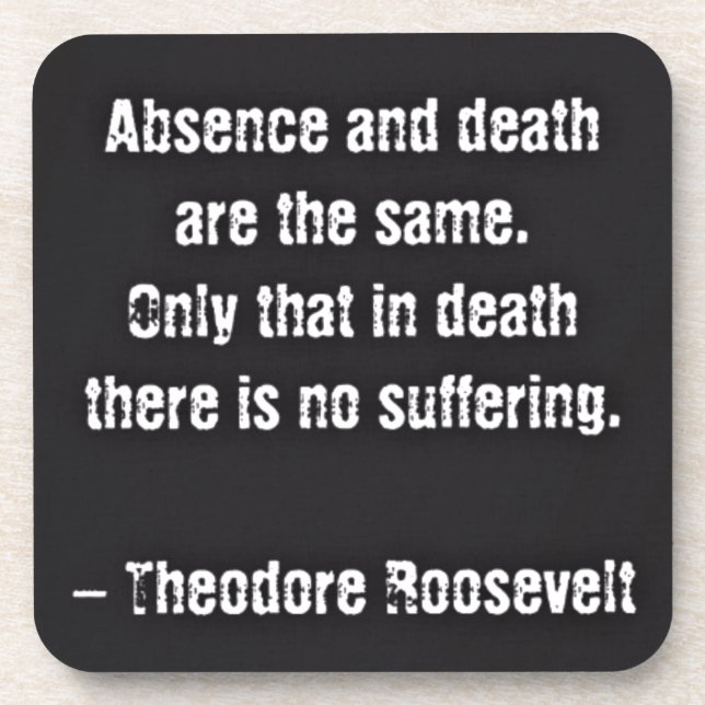 Dessous-de-verre Citation de Teddy Roosevelt - Absence et Mort (Devant)