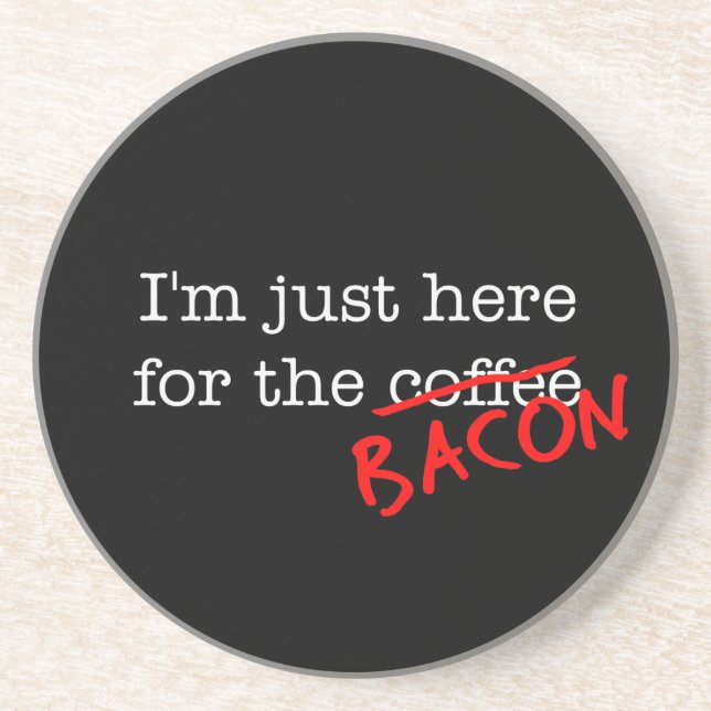 Dessous De Verre En Grès Bacon Je suis juste là pour (Devant)