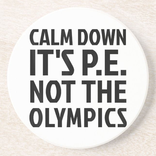Dessous De Verre En Grès Calm Down It's PE Not The Olympics Physique Educat (Devant)