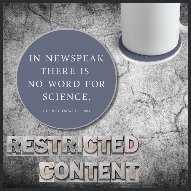 Dessous De Verre En Grès Censure de la science Citation libre d'Orwell (Censorship of Science is a growing threat under the Trump administration. 1984 warns against this.)