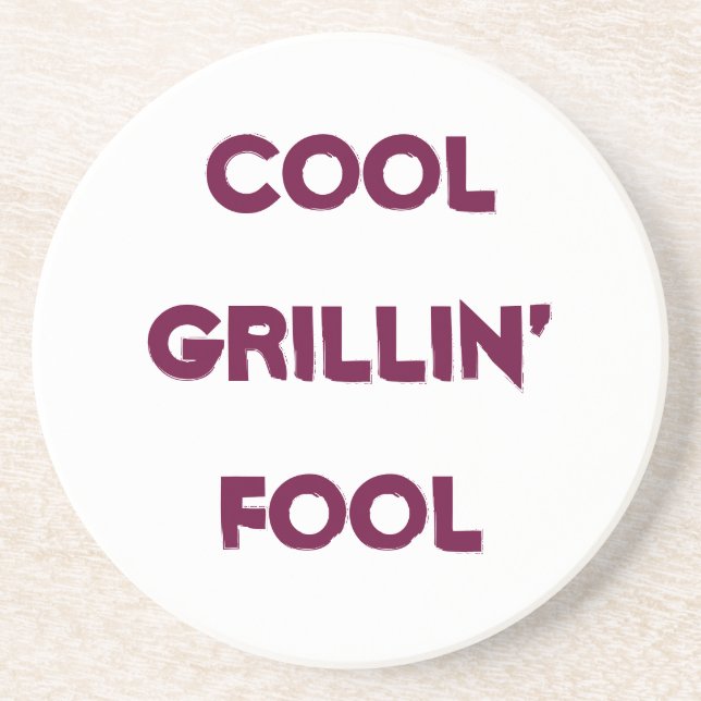 Dessous De Verre En Grès Citation de Cool Grillin' Fool (Devant)