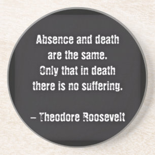 Dessous De Verre En Grès Citation de Teddy Roosevelt - Absence et Mort
