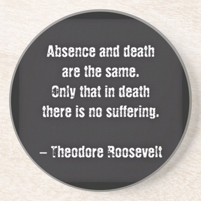 Dessous De Verre En Grès Citation de Teddy Roosevelt - Absence et Mort (Devant)