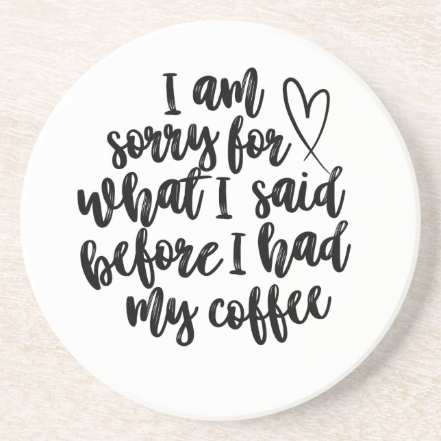 Dessous De Verre En Grès Désolé pour ce que j'ai dit avant mon café (Devant)