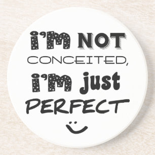Dessous De Verre En Grès I'm Not Conceited, I'm Just Perfect
