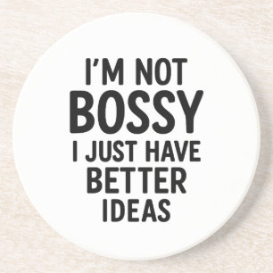 Dessous De Verre En Grès "Je ne suis pas Bossy, j’ai juste de meilleures id