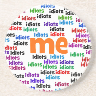 Dessous De Verre En Grès Je suis complètement entouré par un groupe d'Idiot