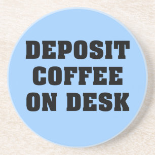 Dessous De Verre En Grès Juste laissez le café sur mon bureau et allez loi
