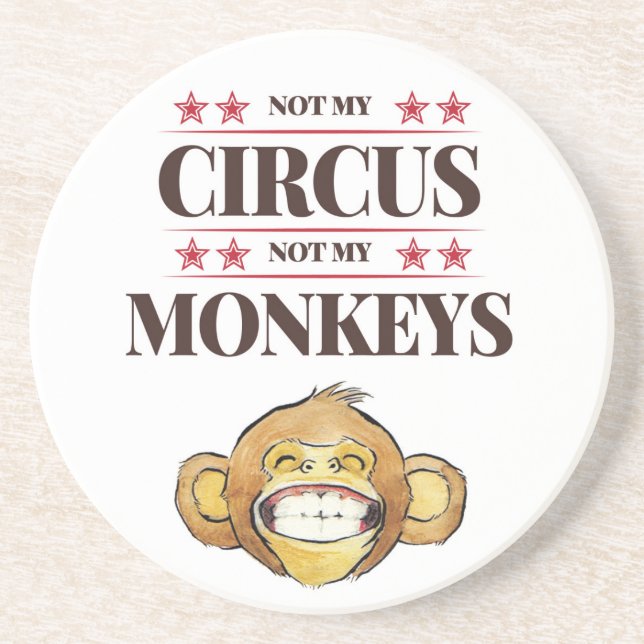 Dessous De Verre En Grès Not My Circus, Not My Monkeys Coaster (Devant)
