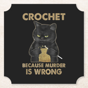 Dessous-de-verre En Papier Crochet Parce Que Le Meurtre Est Mal Crochet Chat