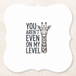 Dessous-de-verre En Papier Girafe Drôle Vous N'Êtes Même Pas à Mon Niveau T-S