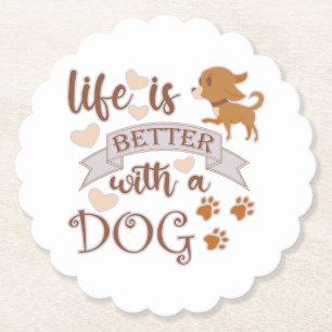 Dessous-de-verre En Papier La vie est meilleure avec un chien citation drôle 
