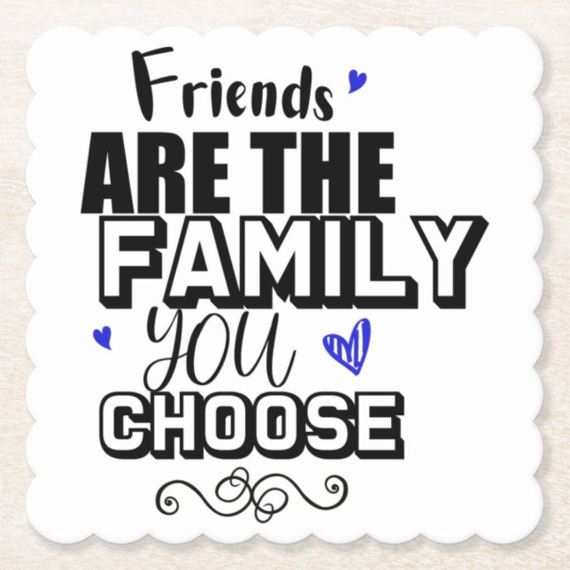 Dessous-de-verre En Papier Les Amis Sont La Famille Que Vous Choisissez (Devant)