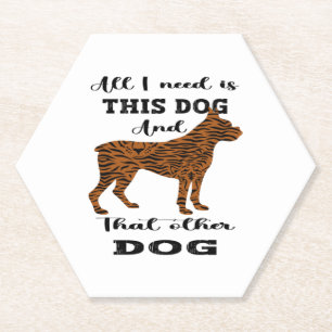 Dessous-de-verre En Papier Tout ce dont j'ai besoin, c'est ce chien et cet au