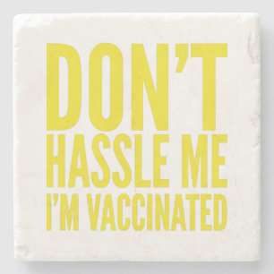 DESSOUS-DE-VERRE EN PIERRE DON'T HASSLE ME I'M VACCINATED