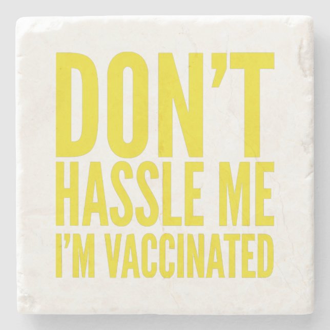 DESSOUS-DE-VERRE EN PIERRE DON'T HASSLE ME I'M VACCINATED  (Devant)