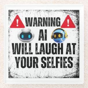 Dessous-de-verre En Verre Avertissement : AI va rire de votre Selfies.w