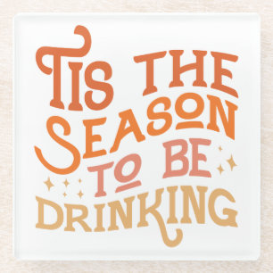 Dessous-de-verre En Verre C'est la saison pour boire Drôle Conception de vac