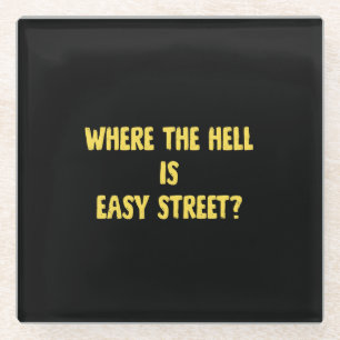 Dessous-de-verre En Verre Citation drôle Where is Easy Street