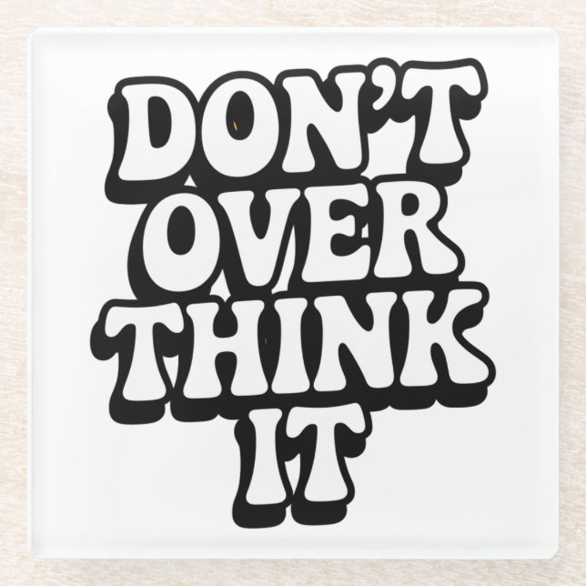 Dessous-de-verre En Verre Don't Over Think It!  (Devant)