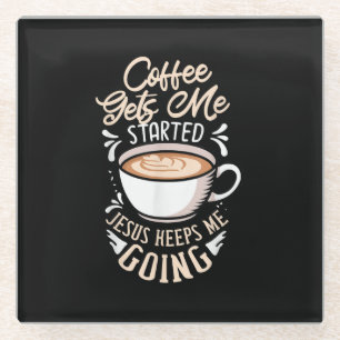 Dessous-de-verre En Verre Jésus Love Coffee Gets Me Started Jesus Keep Me