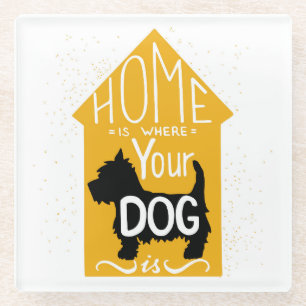 Dessous-de-verre En Verre La maison est où le chien est