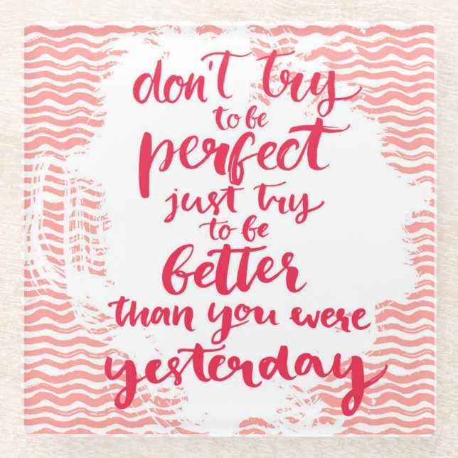 Dessous-de-verre En Verre N'essayez pas d'être parfait, juste essai à être (Devant)