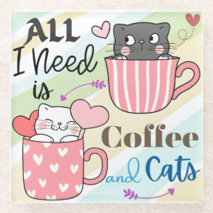 Dessous-de-verre En Verre Tout ce dont j'ai besoin c'est du café et des chat