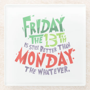 Dessous-de-verre En Verre Vendredi le 13 est mieux que lundi le Quoi