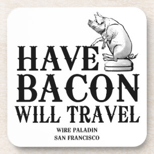Dessous-de-verre Have Bacon Will Travel