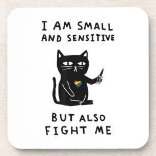 Dessous-de-verre I Am Small And Sensitive But Also Fight Me Cat