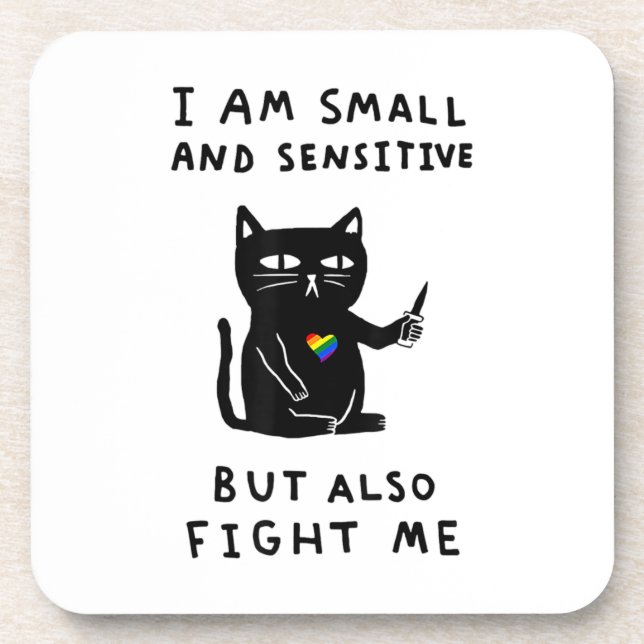 Dessous-de-verre I Am Small And Sensitive But Also Fight Me Cat (Devant)