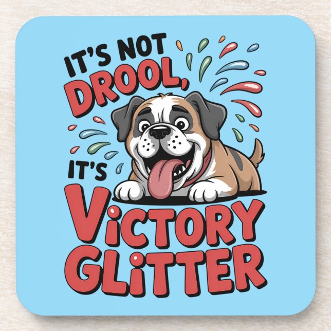 Dessous-de-verre It's Not Drool It's Victory Glitter Funny Dog (Devant)