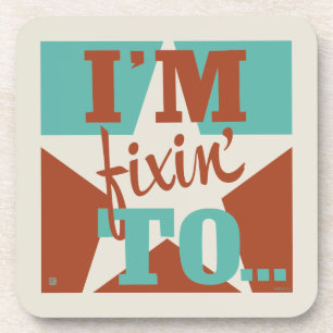 Dessous-de-verre Je suis Fixin' To