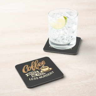 Dessous-de-verre Le café me fait me sentir moins meurtrier