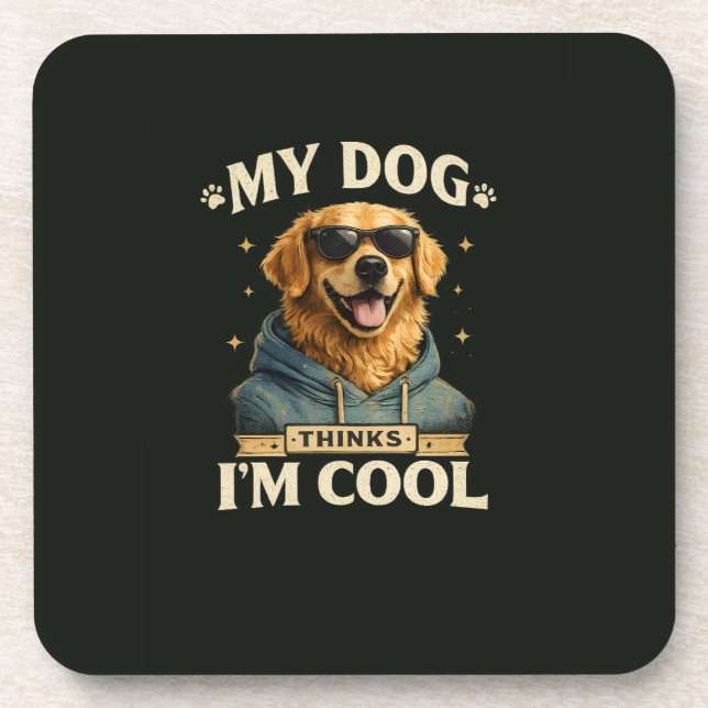 Dessous-de-verre Mon chien pense que je suis cool (Devant)