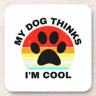 Dessous-de-verre Mon chien pense que je suis Cool