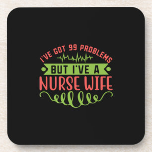 Dessous-de-verre Nurse Gift I Have Got 99 Problems
