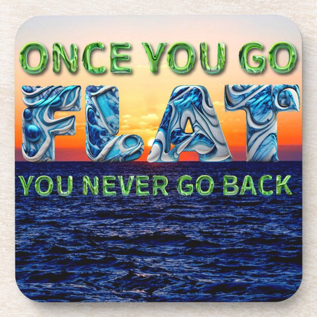 Dessous-de-verre Once you go FLAT, , you never go back" coaster (Devant)