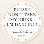 Dessous-de-verre Rond En Papier Amusant "ne prends pas mon verre" citation pour la<br><div class="desc">Laissez vos invités danser toute la nuit avec ces dessous de verre mignons et drôles personnalisés avec vos noms et votre date.</div>