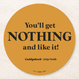 Dessous-de-verre Rond En Papier Caddyshack Vous n'obtiendrez rien et l'aimez!