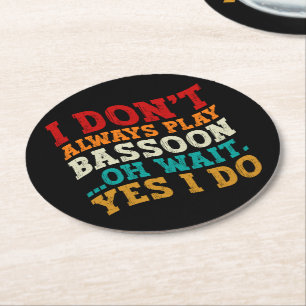 Dessous-de-verre Rond En Papier Je ne joue pas toujours Bassoon Oh Attends Oui Je