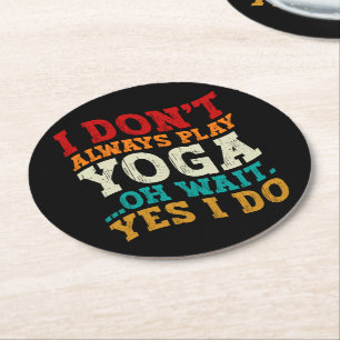 Dessous-de-verre Rond En Papier Je ne joue pas toujours Yoga Oh Attends Oui Je fai