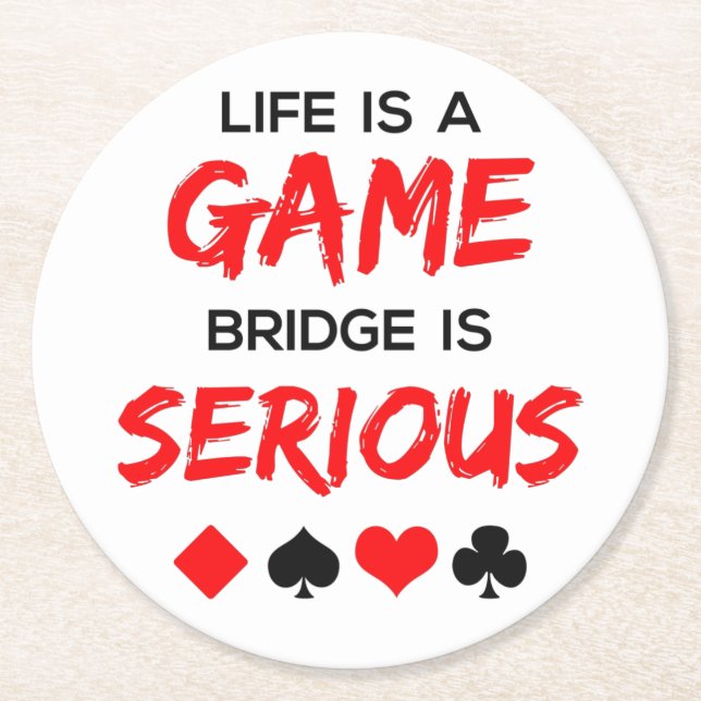 Dessous-de-verre Rond En Papier Life is Game Bridge is Serious Card Game (Devant)